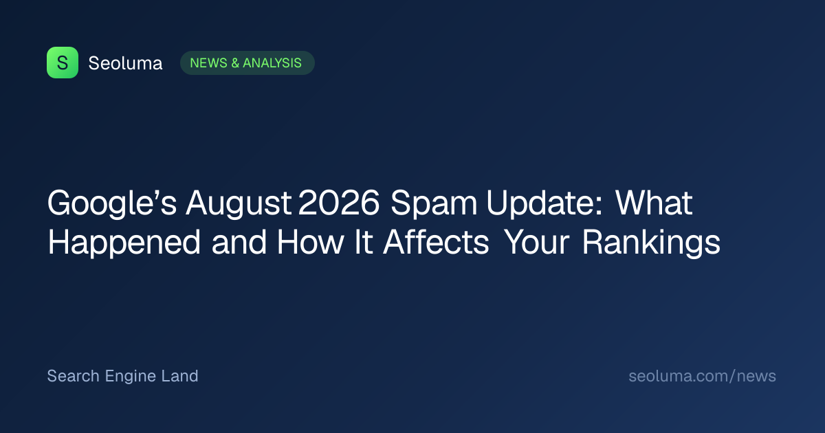 Google’s August 2026 Spam Update: What Happened and How It Affects Your Rankings
